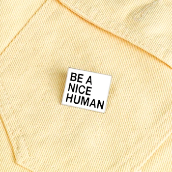Kişilik Güzel Bir İnsan Emaye Pin Moda Metal Broş Erkekler Kot Ceket Yaka rozetleri Çanta Dekorasyon Takı Hediye Arkadaş