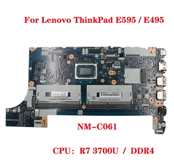 Lenovo ThinkPad için E595 / E495 Laptop Anakart NM-C061 Anakart R7 3700U DDR4 %100 % tamamen test edilmiş ve iyi çalışıyor